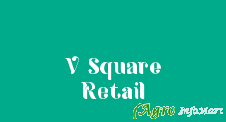 V Square Retail delhi india