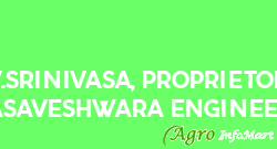 V.srinivasa, Proprietor, Basaveshwara Engineers