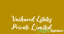 Vaikund Estates Private Limited chennai india