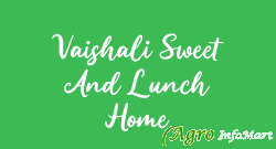 Vaishali Sweet And Lunch Home