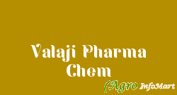 Valaji Pharma Chem vadodara india