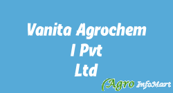 Vanita Agrochem I Pvt. Ltd.