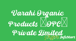 Varahi Organic Products (OPC) Private Limited