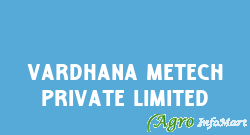 Vardhana Metech Private Limited