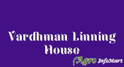 Vardhman Linning House