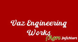 Vaz Engineering Works