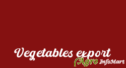 Vegetables export