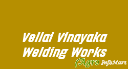 Vellai Vinayaka Welding Works