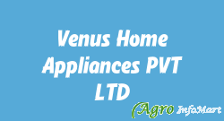 Venus Home Appliances PVT. LTD.