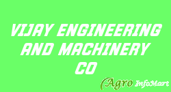 VIJAY ENGINEERING AND MACHINERY CO