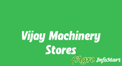 Vijay Machinery Stores