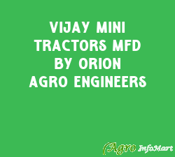 Vijay Mini Tractors MFD by Orion Agro Engineers  rajkot india