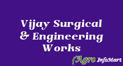 Vijay Surgical & Engineering Works ahmedabad india