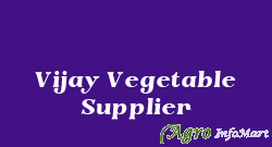Vijay Vegetable Supplier