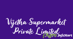 Vijetha Supermarket Private Limited