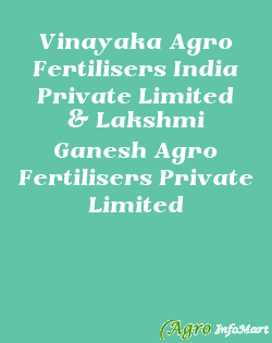 Vinayaka Agro Fertilisers India Private Limited & Lakshmi Ganesh Agro Fertilisers Private Limited