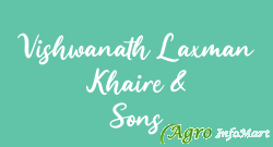 Vishwanath Laxman Khaire & Sons