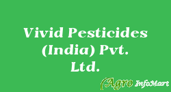 Vivid Pesticides (India) Pvt. Ltd.