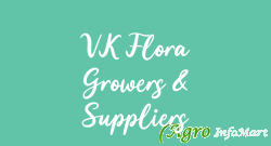 VK Flora Growers & Suppliers