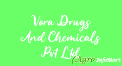 Vora Drugs And Chemicals Pvt Ltd