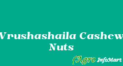 Vrushashaila Cashew Nuts hyderabad india