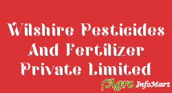 Wilshire Pesticides And Fertilizer Private Limited