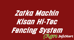 Zatka Machin Kisan Hi-Tec Fencing System